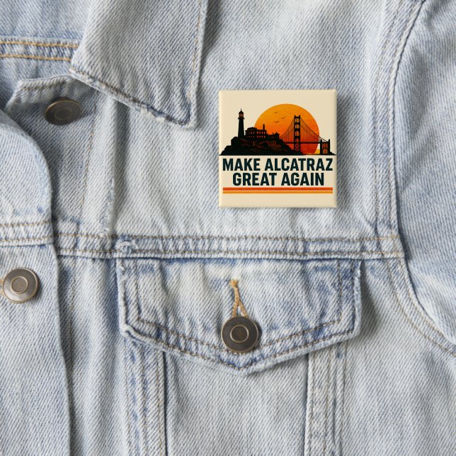 Make Alcatraz Great Again Funny Button (In Situ)