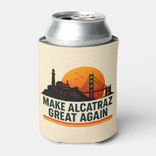 Make Alcatraz Great Again Funny Can Cooler