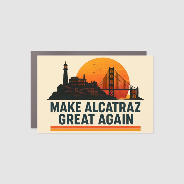 Make Alcatraz Great Again Funny Car Magnet (Front)