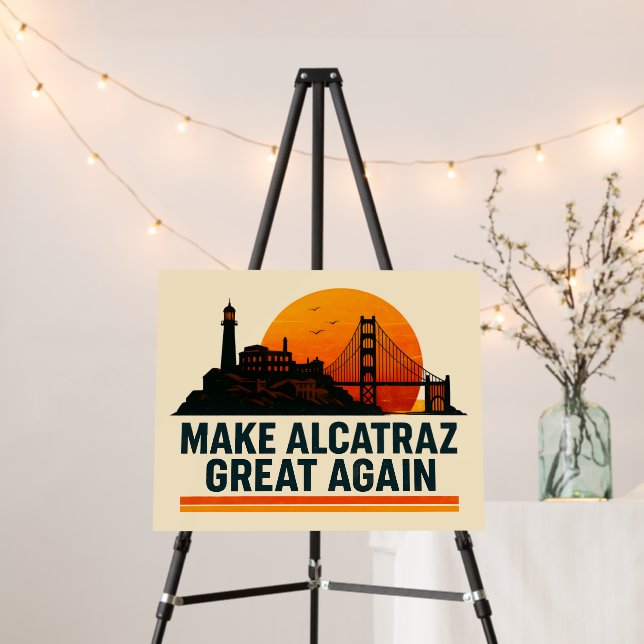 Make Alcatraz Great Again Funny Foam Board (In Situ (Stand))