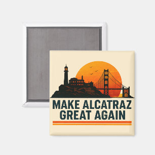 Make Alcatraz Great Again Funny Magnet