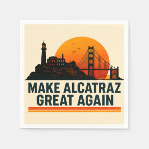 Make Alcatraz Great Again Funny Napkins