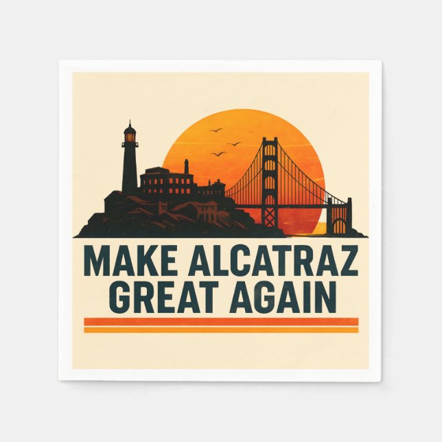 Make Alcatraz Great Again Funny Napkins (Front)