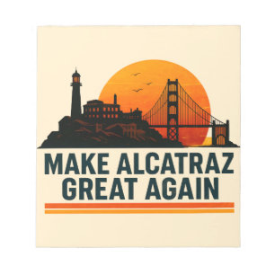 Make Alcatraz Great Again Funny Notepad