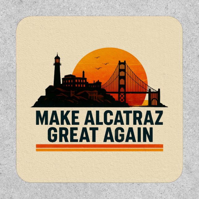 Make Alcatraz Great Again Funny Patch (Front)