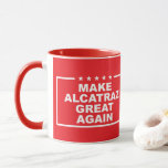 Make Alcatraz Great Again Funny Pres Donald Trump Mug