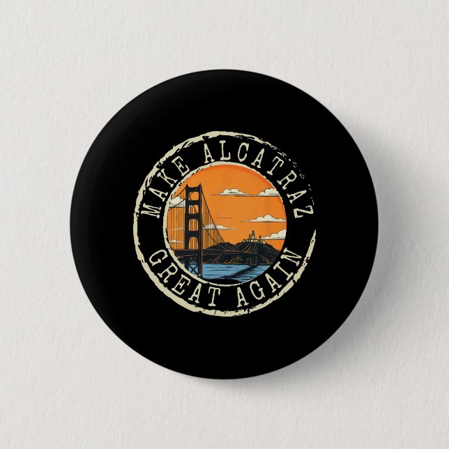 Make Alcatraz Great Again Funny Trump Alcatraz Ret Button (Front)