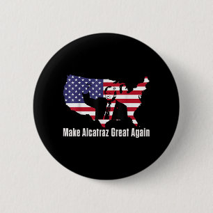 Make Alcatraz Great Again Funny Trump Alcatraz Ret Button