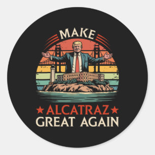 Make Alcatraz Great Again Funny Trump Alcatraz Ret Classic Round Sticker