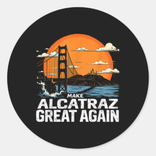 Make Alcatraz Great Again Funny Trump Alcatraz Ret Classic Round Sticker