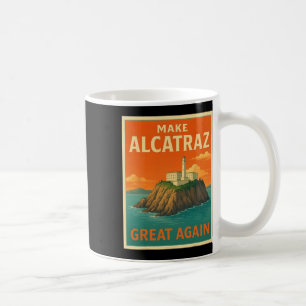 Make Alcatraz Great Again Funny Trump Alcatraz Ret Coffee Mug