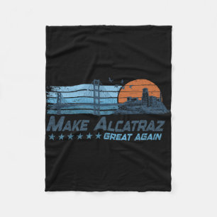 Make Alcatraz Great Again Funny Trump Alcatraz Ret Fleece Blanket