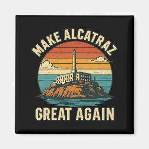 Make Alcatraz Great Again Funny Trump Alcatraz Ret Magnet