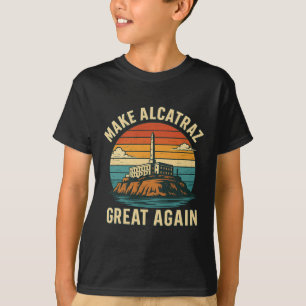 Make Alcatraz Great Again Funny Trump Alcatraz Ret T-Shirt