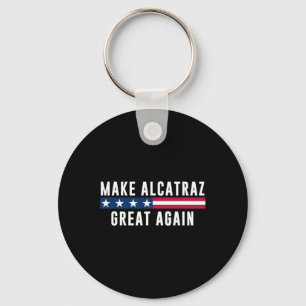 Make Alcatraz Great Again Funny Trump Men Women Keychain
