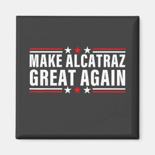 Make Alcatraz Great Again Magnet