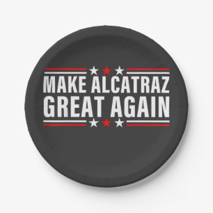 Make Alcatraz Great Again Paper Plates