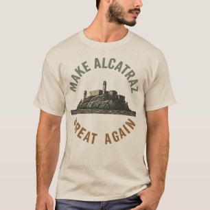 Make Alcatraz Great Again T-Shirt