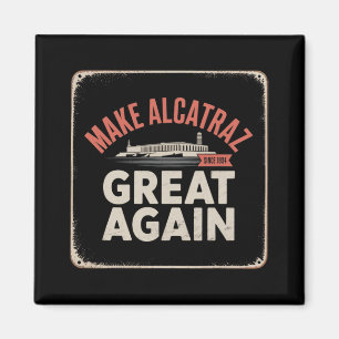 Make Alcatraz Great Again Trump 2025 Funny Men Pol Magnet