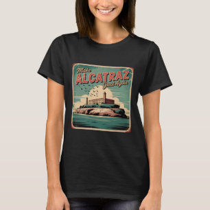 Make Alcatraz Great Again Trump 2025 Funny Men Pol T-Shirt