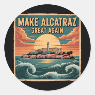 Make Alcatraz Great Again Trump 5 Classic Round Sticker