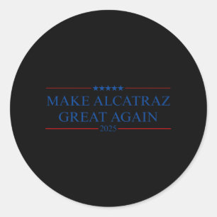 Make Alcatraz Great Again Trump Classic Round Sticker