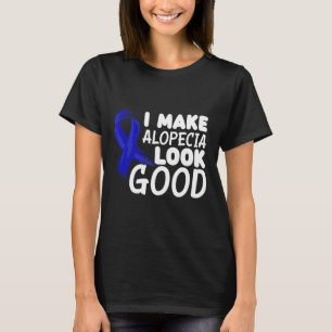 Make Alopecia Look Good Fun Alopecia Warrior  T-Shirt