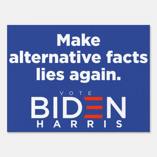 Make Alternative Facts Lies Again -Biden Yard Sign (Front)
