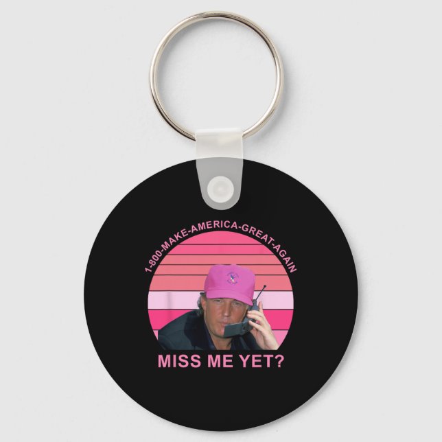 Make Amerca Great Again Miss Me Yet Trump Quote  Keychain (Front)
