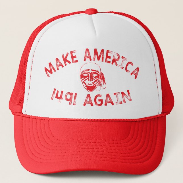 Make America 1491 Again Trucker Hat (Front)