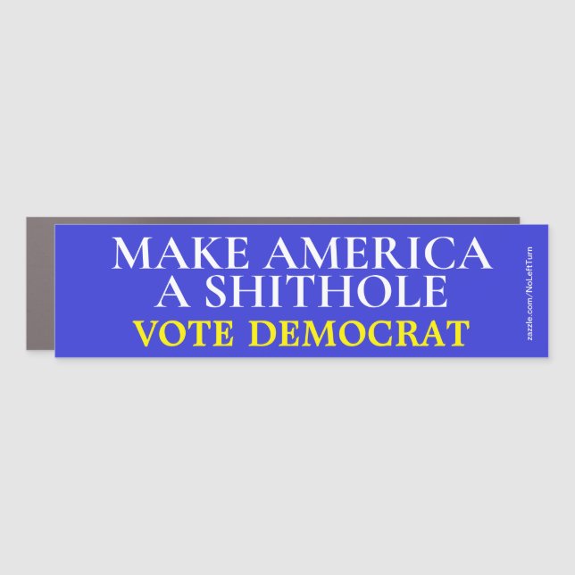 Make America A Shithole Vote Democrat Car Magnet (Front)