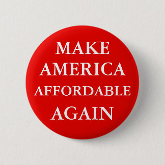 "MAKE AMERICA AFFORDABLE AGAIN" BUTTON