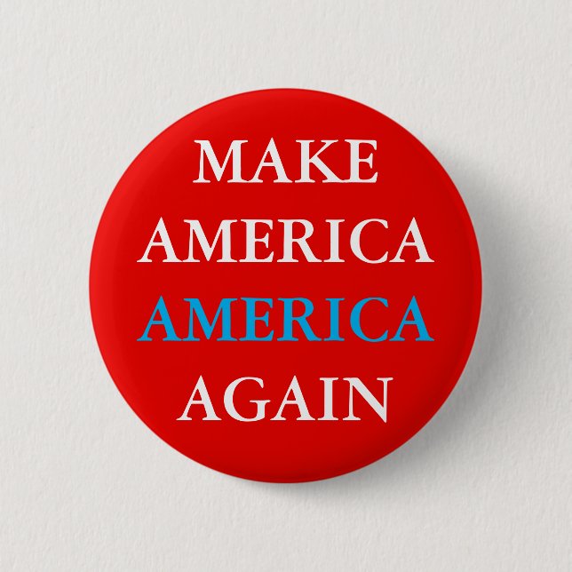 "MAKE AMERICA AMERICA AGAIN" BUTTON (Front)