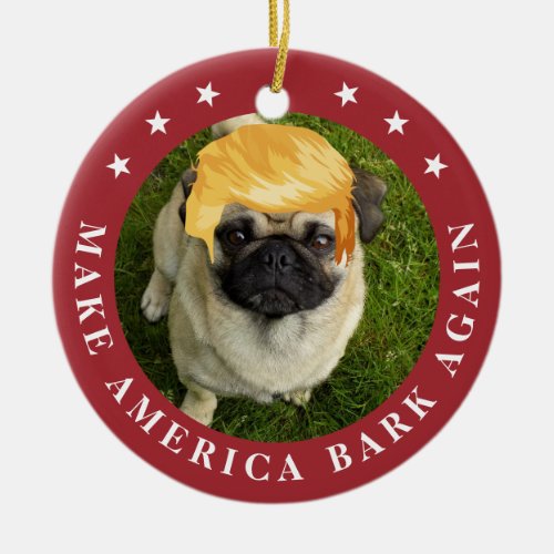 Make America Bark Again  Your Pet w Trump Hair Ceramic Ornament