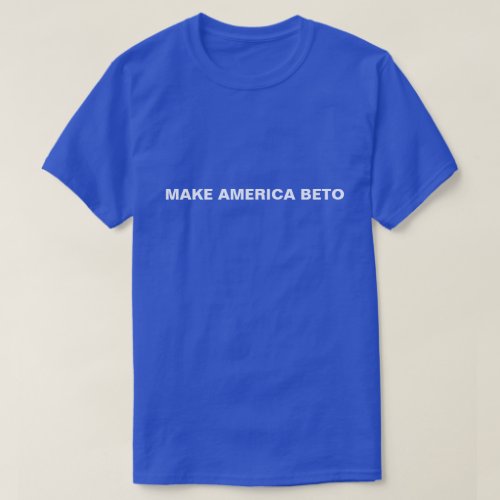 MAKE AMERICA BETO T_Shirt