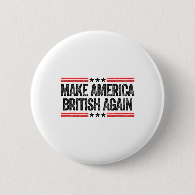 Make America British Again Funny Us Patriotic 4th  Button (Front)