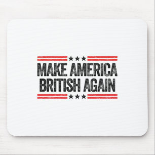 Make America British Again Funny Us Patriotic 4th Mouse Pad