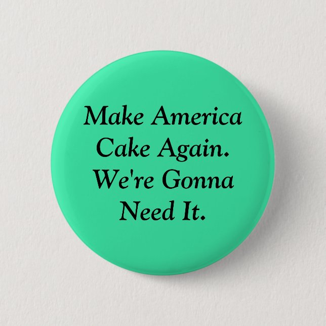 Make America Cake Again Pinback Button (Front)