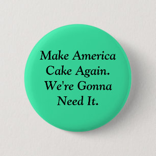 Make America Cake Again Pinback Button