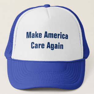 Make America Care Again And Then It Will Be Great Trucker Hat