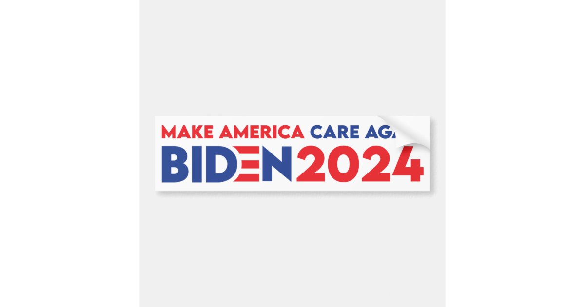 Make America Care Again Biden President 2024 Bumper Sticker Zazzle