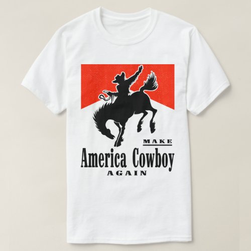 Make America Cowboy Again Shirt