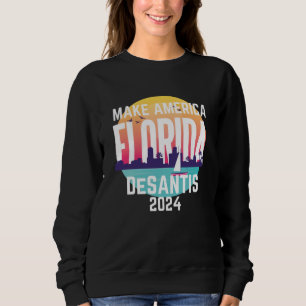 Make America Florida Ron Desantis 2024 Sweatshirt