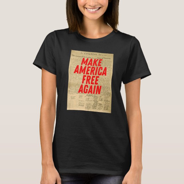 Make America Free Again Declaration of Independenc T-Shirt (Front)