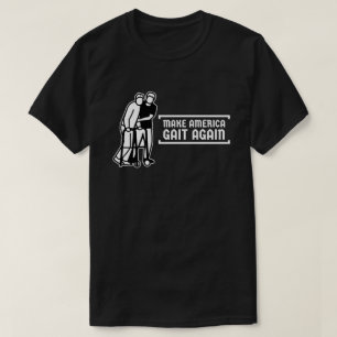 Make America Gait Again T-Shirt