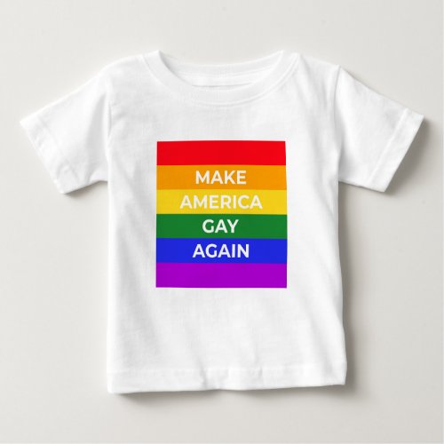 Make America Gay Again Baby T_Shirt