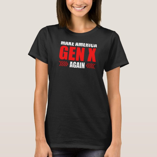 Make America Gen X Again Funny Generation X Women  T-Shirt (Front)