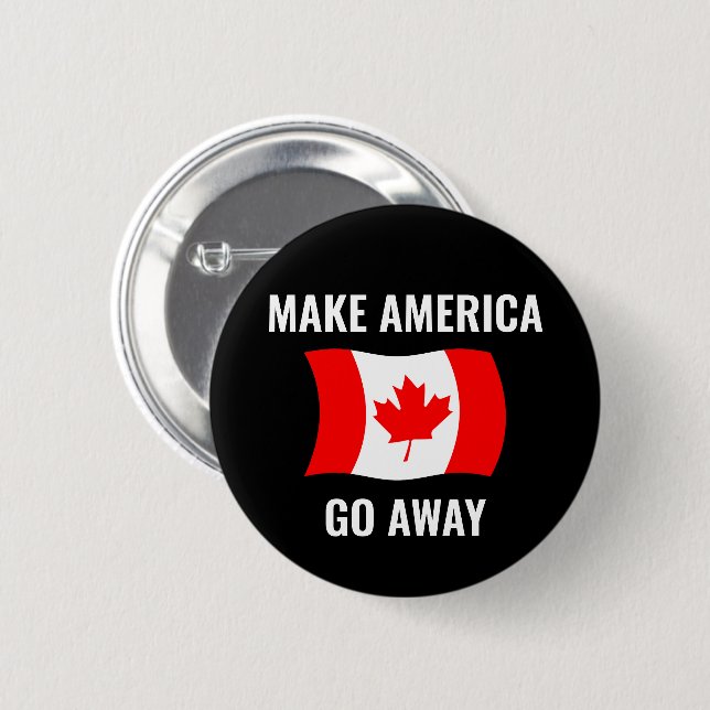 Make America Go Away - Canada Flag Anti Tariffs Button (Front & Back)