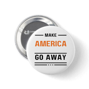 Make America Go Away Orange Typography Slogan Button