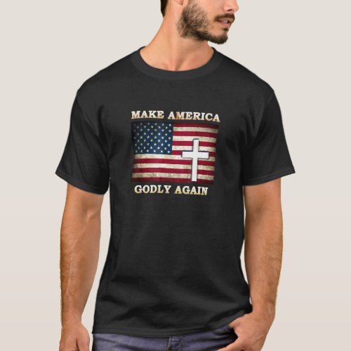 Make America Godly Again American Flag With Cross  T_Shirt